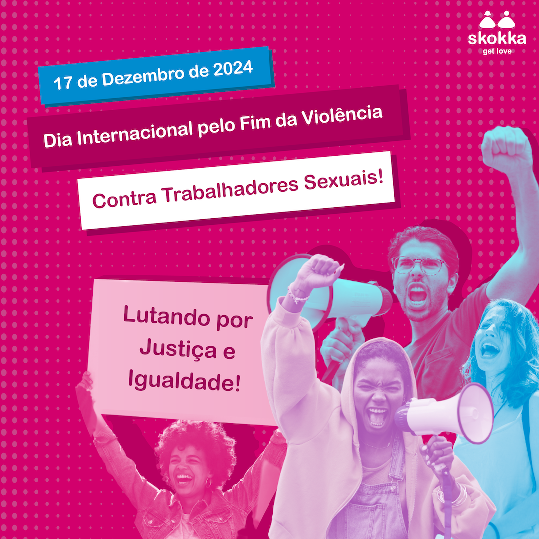 Skokka Apoia o Dia Internacional pelo Fim da Violência Contra Trabalhadores Sexuais.